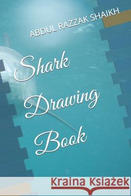 Shark Drawing Book Abdul Razzak Shaikh 9798792360174 Independently Published - książka