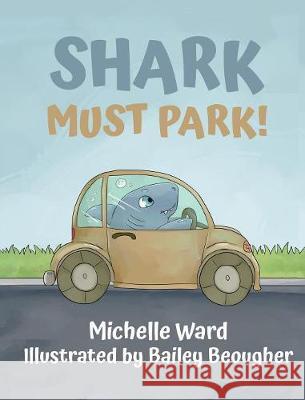 Shark Must Park! Michelle Ward Bailey Beougher 9781732768123 Mockingbird Jane Books - książka