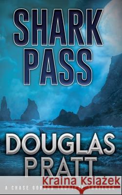 Shark Pass: A Chase Gordon Tropical Thriller Douglas Pratt 9798986288185 Jeffrey Douglas Pratt - książka