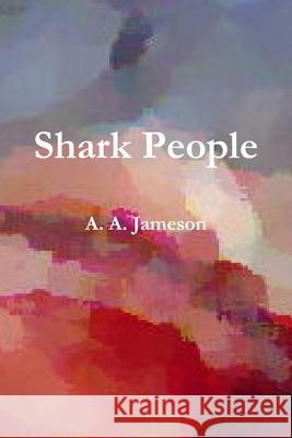 Shark People A.A. Jameson 9780956867506 A A Jameson - książka