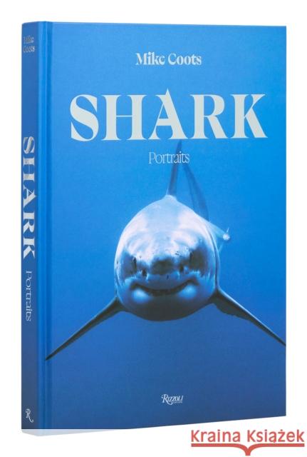 SHARK: Portraits Mike Coots 9780847873548 Rizzoli International Publications - książka