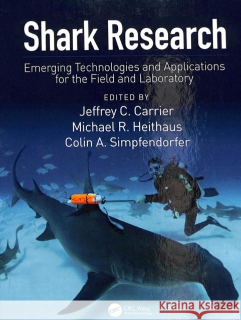 Shark Research: Emerging Technologies and Applications for the Field and Laboratory Jeffrey C. Carrier 9781138032927 CRC Press - książka