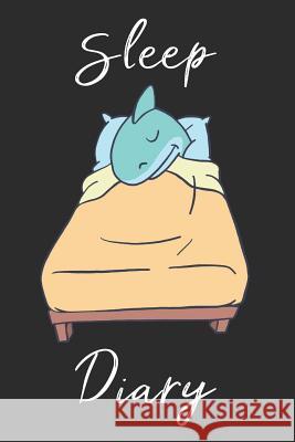 Shark Sleep Diary: Track sleep times, thoughts, dreams and insomnia. Printing Sleep Utopia 9781072259787 Independently Published - książka
