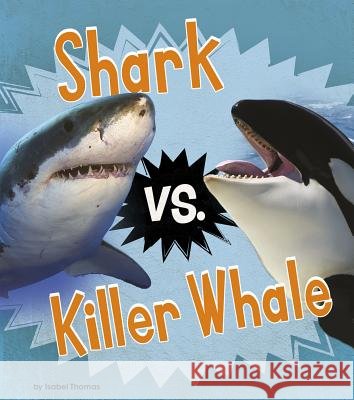 Shark vs. Killer Whale Isabel Thomas 9781484640715 Heinemann Educational Books - książka