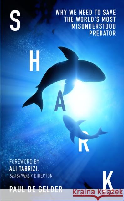 Shark: Why We Need to Save the World’s Most Misunderstood Predator Paul de Gelder 9780008529666 HarperCollins Publishers - książka