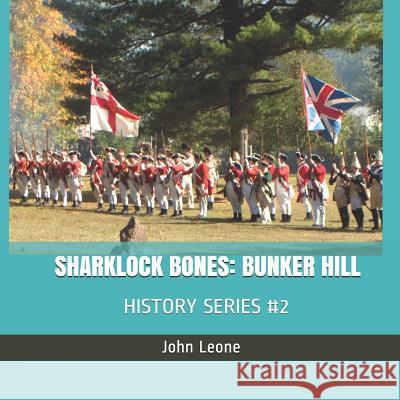 Sharklock Bones: Bunker Hill: History Series #2 John Leone 9781726667906 Independently Published - książka