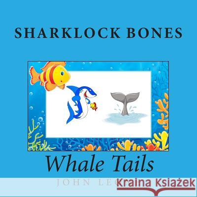 Sharklock Bones: Whale Tails John Leone 9781496046468 Createspace - książka