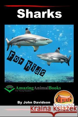 Sharks - For Kids - Amazing Animal Books for Young Readers John Davidson Mendon Cottage Books 9781517364731 Createspace - książka