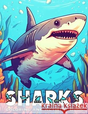 Sharks: Coloring and Activity Book C V Designs   9798850069148 Independently Published - książka