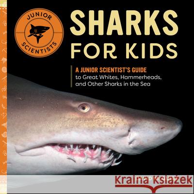 Sharks for Kids: A Junior Scientist's Guide to Great Whites, Hammerheads, and Other Sharks in the Sea David McGuire 9781647397579 Rockridge Press - książka