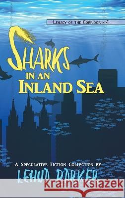 Sharks in an Inland Sea Lehua Parker Joe Monson Joe Monson 9781642780253 Hemelein Publications - książka