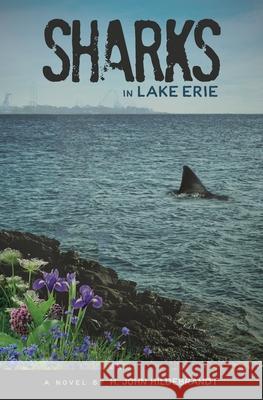 Sharks in Lake Erie H. John Hildebrandt Tim O'Brien Jennifer Wright 9781736899908 Casa Flamingo Literary Arts - książka