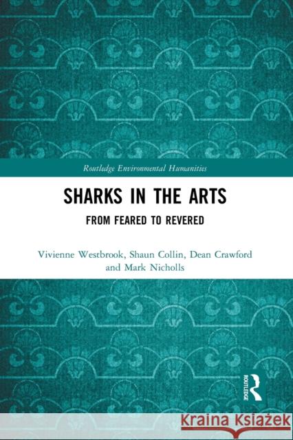 Sharks in the Arts: From Feared to Revered Vivienne Westbrook Shaun Collin Dean Crawford 9780367855833 Routledge - książka