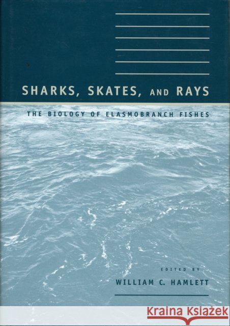 Sharks, Skates, and Rays: The Biology of Elasmobranch Fishes Hamlett, William C. 9780801860485 Johns Hopkins University Press - książka