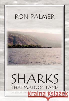 Sharks That Walk On Land: An account of the last days of Captain James Cook Ron Palmer 9781412006880 Trafford Publishing - książka