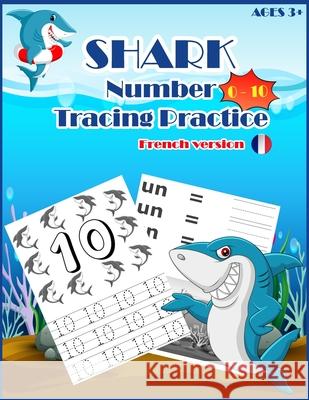 SHARKSNUMBER Tracing Practice (french version): Handwriting Workbook, Number Tracing Books for Kids Ages 3-5 Kidsfun 9781703845198 Independently Published - książka
