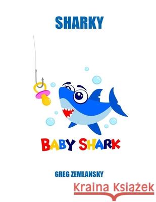 Sharky Baby Shark Greg Zemlansky 9781654113476 Independently Published - książka