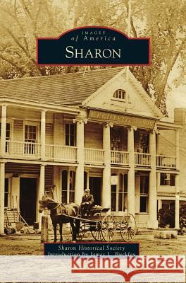 Sharon Sharon Historical Society                James L. Buckley 9781531673307 Arcadia Library Editions - książka