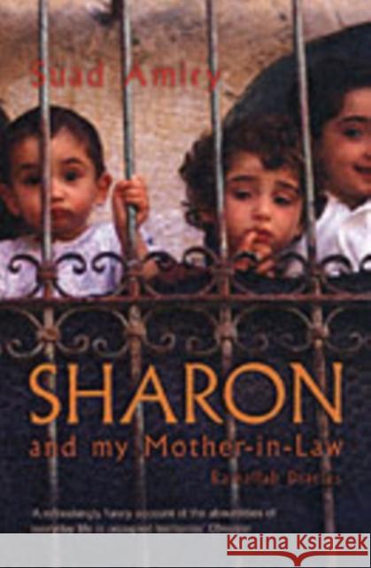 Sharon And My Mother-In-Law: Ramallah Diaries Suad Amiry 9781862078116 GRANTA BOOKS - książka