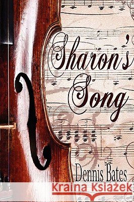Sharon's Song Dennis Bates 9780615260754 Spirit Light Publishing - książka
