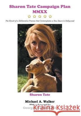 Sharon Tate Campaign Plan MMXX: The Result of a Deliberative Process that Contemplates a New Dawn in Hollywood Walker, Michael A. 9780999673720 Michael A. Walker - książka