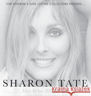 Sharon Tate: Every Picture Tells Her Story Tom Fontaine 9781962402101 Fideli Publishing Inc. - książka