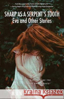 Sharp as a Serpent's Tooth: Eva and other stories Mandy Haynes 9781733467513 Three Dogs Write Press - książka