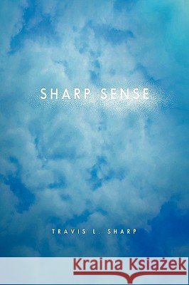 Sharp Sense Travis L. Sharp 9781441573209 Xlibris Corporation - książka