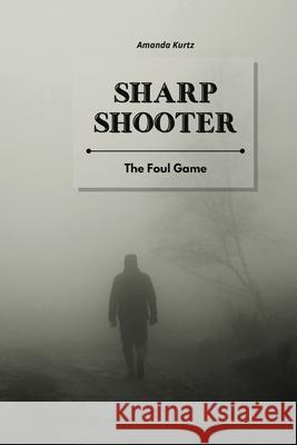 Sharp Shooter: The Foul Game Amanda Kurtz 9781801934916 Amanda Kurtz - książka