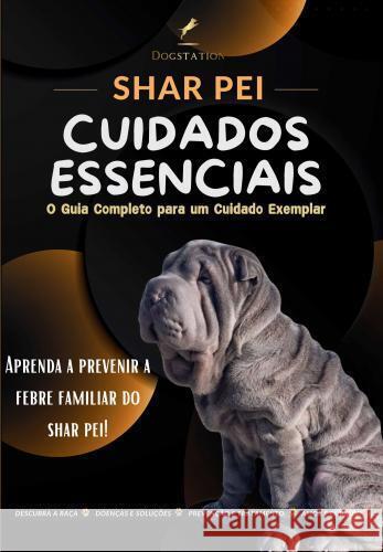 Sharpei - O Guia Completo para um Cuidado Exemplar Nóbrega, Nuno 9789403775654 Dogstation - książka