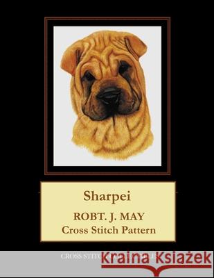 Sharpei: Robt. J. May Cross Stitch Pattern Cross Stitch Collectibles Kathleen George 9781979410649 Createspace Independent Publishing Platform - książka