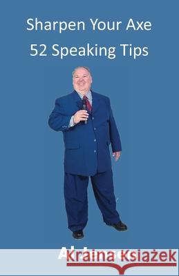 Sharpen Your Axe 52 Speaking Tips George R. Gilbert Al Jensen 9781733860277 To the Point - książka