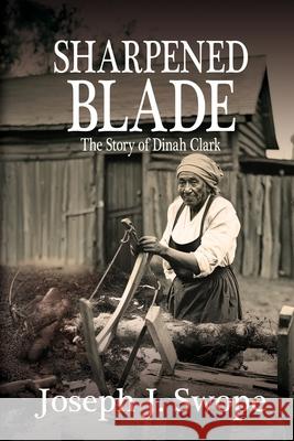 Sharpened Blade: The Story of Dinah Clark Joseph J. Swope 9781685137076 Black Rose Writing - książka