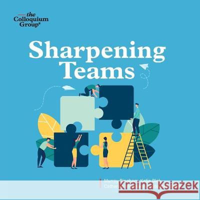 Sharpening Teams Murray Bingham, Katie Smith 9780645550603 Colloquium Group - książka