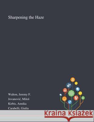 Sharpening the Haze Jeremy F Walton, Milos Jovanovic, Annika Kirbis 9781013294808 Saint Philip Street Press - książka