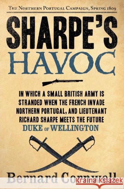 Sharpe's Havoc: Richard Sharpe and the Campaign in Northern Portugal, Spring 1809 Bernard Cornwell 9780060566708 Harper Perennial - książka