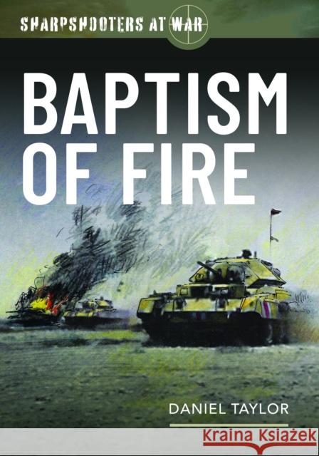 Sharpshooters at War: Baptism of Fire Daniel Taylor 9781036103538 Pen & Sword Books Ltd - książka