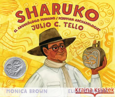 Sharuko: El Arqueólogo Peruano Julio C. Tello / Peruvian Archaeologist Julio C. Tello Brown, Monica 9780892394234 Children's Book Press (CA) - książka