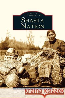 Shasta Nation Monica J Hall, Betty Lou Hall 9781531615857 Arcadia Publishing Library Editions - książka