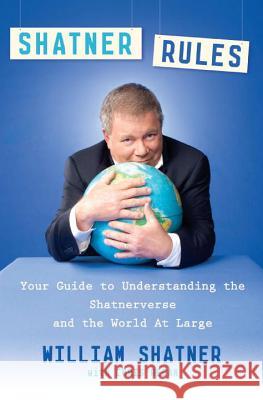 Shatner Rules: Your Guide to Understanding the Shatnerverse and the World at Large William Shatner Chris Regan 9780451236487 New American Library - książka