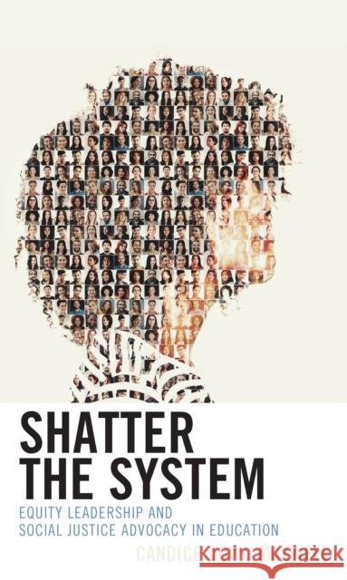 Shatter the System: Equity Leadership and Social Justice Advocacy in Education Maxwell, Candice Dowd 9781475864502 Rowman & Littlefield - książka