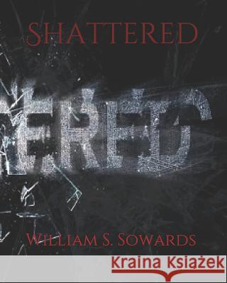 Shattered Mark W. Pfeifer William S. Sowards 9781092896764 Independently Published - książka