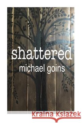 Shattered Michael Goins 9781539436805 Createspace Independent Publishing Platform - książka