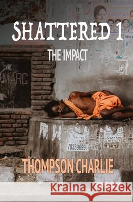 Shattered 1: The Impact Thompson Charlie 9781946849663 Riversong Books - książka