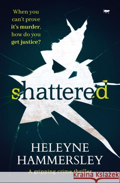 Shattered: A Gripping Crime Thriller Hammersley, Heleyne 9781913942830 Bloodhound Books - książka