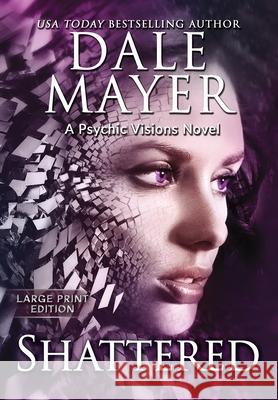 Shattered: A Psychic Visions Novel Dale Mayer 9781778865299 Valley Publishing Ltd. - książka