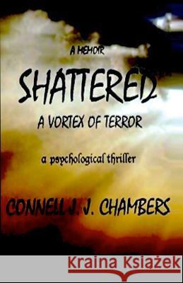 Shattered: A Vortex of Terror Connell J. J. Chambers Greta Greta 9780985932237 Seomraig Publishing - książka