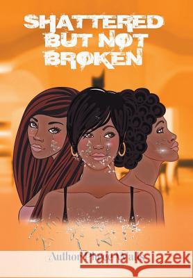 Shattered But Not Broken Phree Walls 9781493128006 Xlibris Corporation - książka