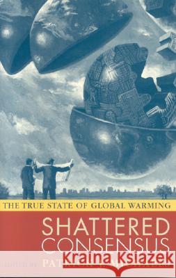 Shattered Consensus: The True State of Global Warming Michaels, Patrick J. 9780742549234 Rowman & Littlefield Publishers - książka