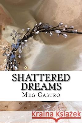 Shattered Dreams Meg Castro 9780998651828 Bohlander House Press - książka